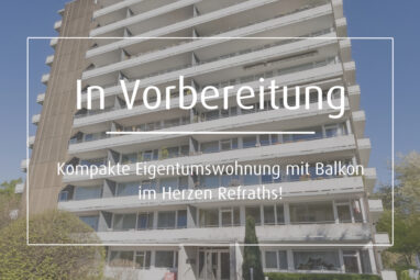 Kompakte Eigentumswohnung mit Balkon im Herzen Refraths!